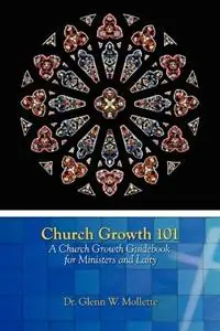 Betaalbaar Church Growth 101 A Church Growth Guidebook for Ministers and Laity - Glenn W Mollette - Libro in lingua inglese - Higher Ground Publishing -