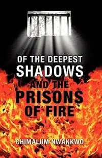 Finale Uitverkoop Of the Deepest Shadows and the Prisons of Fire - Chimalum Nwankwo - Libro in lingua inglese - African Heritage Press,US -