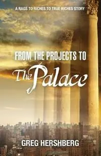 From the Projects to the Palace A Rags to Riches to True Riches Story - Greg Hershberg - Libro in lingua inglese - Olive Press Publisher - Korting