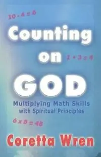 Rechtstreeks Van De Fabrikant Counting on GOD! Multiplying Math Skills with Spiritual Principles - Coretta Wren - Libro in lingua inglese - Priorityone Publications -