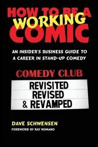 How to Be a Working Comic An Insider‘s Business Guide to a Career in Stand-Up Comedy - Dave Schwensen - Libro in lingua inglese - North Shore Publishing(CA) - How to Be a Working Hete Deal