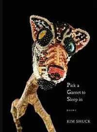 Pick a Garnet to Sleep in - Kim Shuck - Libro in lingua inglese - Scapegoat Press - Finale Uitverkoop