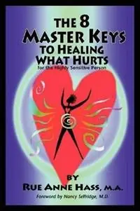 Koop Online The 8 Master Keys To Healing What Hurts - Rue Anne Hass - Libro in lingua inglese - Lorian Press -