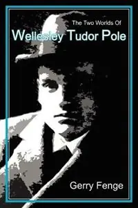 The Two Worlds of Wellesley Tudor Pole - Gerry Fenge - Libro in lingua inglese - Lorian Press - Exclusieve Aanbieding