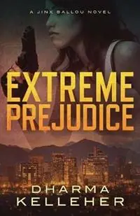 Gereduceerde Prijs Extreme Prejudice A Jinx Ballou Novel - Dharma Kelleher - Libro in lingua inglese - Dark Pariah Press - Jinx Ballou