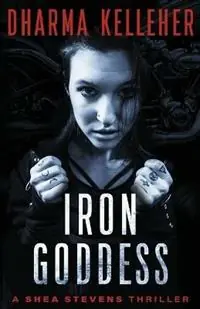 Exclusieve Aanbieding Iron Goddess A Shea Stevens Thriller - Dharma Kelleher - Libro in lingua inglese - Dark Pariah Press - Shea Stevens Outlaw Biker