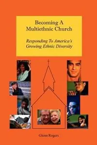 Populair Becoming A Multiethnic Church Responding To America‘s Growing Ethnic Diversity - Glenn Rogers - Libro in lingua inglese - Mission & Ministry Resources -