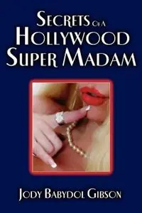 Secrets of a Hollywood Super Madam - Jody, Babydol Gibson - Libro in lingua inglese - Corona Books & Music - Direct Verzonden