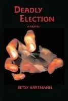 Deadly Election - Betsy Hartmann - Libro in lingua inglese - White River Press - Seizoensaanbieding
