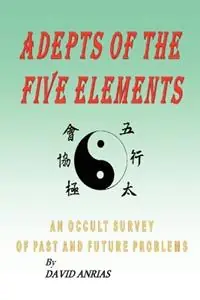 Shop Nu Adepts of the Five Elements An Occult Survey of Past and Future Problems - David, Anrias - Libro in lingua inglese - Murine Communications -
