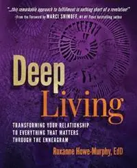 Laatste Kans Deep Living Transforming Your Relationship to Everything That Matters Through the Enneagram - Roxanne Howe-Murphy - Libro in lingua inglese - Enneagram Press -