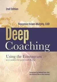 Deep Coaching Using the Enneagram as a Catalyst for Profound Change (Second Edition) - Roxanne Howe-Murphy - Belinda Gore - Libro in lingua inglese - Enneagram Press - Laatste Kans