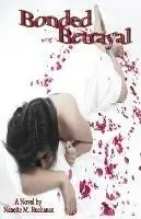 Rechtstreeks Van De Fabrikant Bonded Betrayal - Nanette M Buchanan - Libro in lingua inglese - I Pen Books -