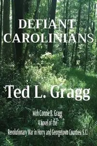 Defiant Carolinians - Ted L Gragg - Connie B Gragg - Libro in lingua inglese - Flat River Rock Publishing Co. - Goedkoop