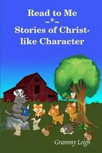 Op = Op Read To Me Stories of Christ-like Character - Grammy Leigh - Libro in lingua inglese - Leigh Morton -