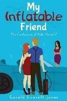 My Inflatable Friend The Confessions of Rollo Hemphill - Gerald, Everett Jones - Libro in lingua inglese - La Puerta Productions - Beste Prijs