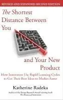Beste Prijs The Shortest Distance Between You and Your New Product, 2nd Edition How Innovators Use Rapid Learning Cycles to Get Their Best Ideas to Market Faster - Katherine Radeka - Libro in lingua inglese - Chesapeake Research Press -