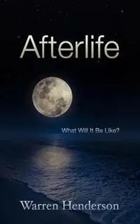Afterlife What Will It Be Like? - Warren A Henderson - Libro in lingua inglese - Warren A. Henderson - Gratis Retour