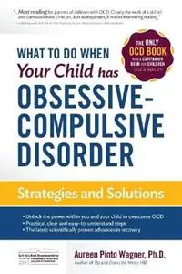 What to do when your Child has Obsessive-Compulsive Disorder Strategies and Solutions - Aureen Pinto Wagner - Libro in lingua inglese - Lighthouse Press, Incorporated - Gecertificeerd