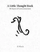 A Little Thought Book 88 Keys of Consciousness - Al Rush - Libro in lingua inglese - Professional Misfits, Inc. - Beperkt Aanbod
