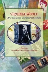 Virginia Woolf Art, Education, and Internationalism - Diana Royer - Madelyn Detloff - Libro in lingua inglese - Clemson University Press - Virginia Woolf Proceedings of Annual Conference (Selected P Koopje