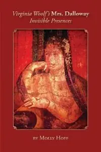 Snelle Levering Virginia Woolf‘s Mrs. Dalloway Invisible Presences - Molly Hoff - Libro in lingua inglese - Clemson University Digital Press - Clemson University Press w/ LUP