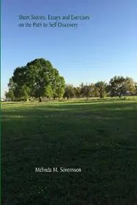 Fabrieksprijs Short Stories, Essays and Exercises on the Path to Self Discovery - Melinda M Sorensson - Libro in lingua inglese - Sorensson and Son -