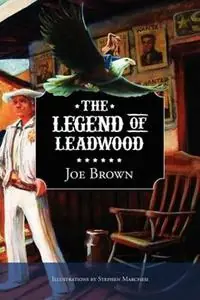 The Legend of Leadwood - Joe Brown - Libro in lingua inglese - Majestic Eagle Publ. Co. - Dagaanbieding