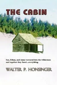 Beperkt Aanbod The Cabin - Walter P Honsinger - Libro in lingua inglese - Global Authors Publishers -