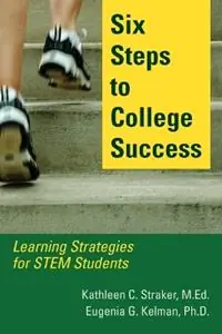 Premium Six Steps to College Success Learning Strategies for STEM Students - Kathleen C Straker - Eugenia G Kelman - Libro in lingua inglese - Karista Press -
