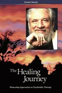 Op = Op The Healing Journey (2nd Edition) Pioneering Approaches to Psychedelic Therapy - Claudio Naranjo - Libro in lingua inglese - Multidisciplinary Association for Psychedelic Studies -