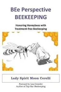 BEe Perspective Beekeeping Honoring Honeybees with Treatment-free Beekeeping - Lady Spirit Moon Cerelli - Libro in lingua inglese - Peace with Ptsd Organization - Merkproduct