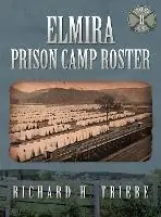 Betaalbaar Elmira Prison Camp Roster Volume II - Richard H Triebe - Libro in lingua inglese - Coastal Books -