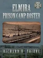 Elmira Prison Camp Roster Volume III - Richard H Triebe - Libro in lingua inglese - Coastal Books - Laatste Versie