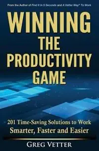 Actieprijs Winning the Productivity Game 201 Time-Saving Solutions to Work Smarter, Faster and Easier - Greg Vetter - Libro in lingua inglese - Greg Vetter -