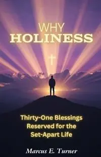 Why Holiness Thirty-One Blessings Reserved for the Set-Apart Life - Marcus E Turner - Libro in lingua inglese - Zarephath Press - Direct Verzonden