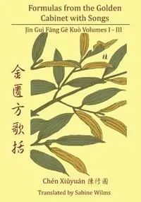 Goedkoop Formulas from the Golden Cabinet with Songs Vol. I-III - Libro in lingua inglese - Chinese Medicine Database -