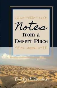 Notes from a Desert Place - Emily A Pardue - Libro in lingua inglese - Kingdom Living Publishing - Bestseller