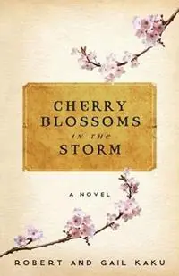 Veilige Betaling Cherry Blossoms in the Storm - Robert S Kaku - Gail Kaku - Libro in lingua inglese - Majesty House -