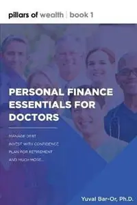 Personal Finance Essentials for Doctors Pillars of Wealth Book 1 - Yuval Dan Bar-Or - Libro in lingua inglese - Light Brigade Corp. - Hete Deal