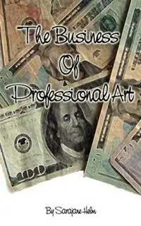 Nieuw The Business of Professional Art - Sarajane Helm - Libro in lingua inglese - Polymarket Press -