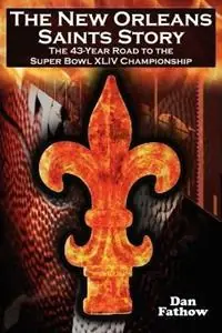 Aanbieding The New Orleans Saints Story The 43-Year Road to the 2009 Super Bowl Championship - Dan Fathow - Libro in lingua inglese - Megalodon Entertainment LLC. -