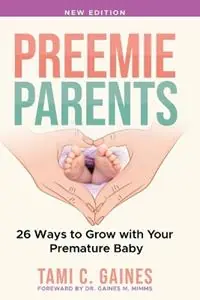 Koop Online Preemie Parents, 26 Ways to Grow with Your Premature Baby - Tami C Gaines - Libro in lingua inglese - Sage Enterprises, LLC -