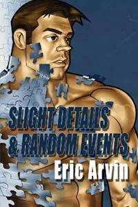 Beperkt Aanbod Slight Details & Random Events - Eric Arvin - Libro in lingua inglese - Dreamspinner Press -
