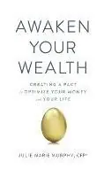 Awaken Your Wealth Creating a PACT to OPTIMIZE YOUR MONEY and YOUR LIFE - Julie Murphy - Libro in lingua inglese - Beyond Your Wildest Dreams - Koop Online