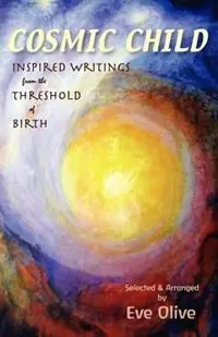 Laatste Kans Cosmic Child Inspired Writings from the Threshold of Birth - Libro in lingua inglese - Wrightwood Press -