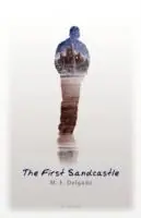 The First Sandcastle A Novel - M.E. Delgado - Libro in lingua inglese - Barrio City Press - Veilige Betaling