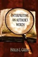 Interpertiing An Author‘s Words - Hollis Lynn Green - Libro in lingua inglese - Global Educational Advance, Inc - Betrouwbaar