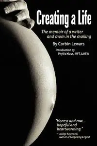 Direct Verzonden Creating a Life The Memoir of a Writer and Mom in the Making - Corbin Lewars - Libro in lingua inglese - Catalyst Book Press -