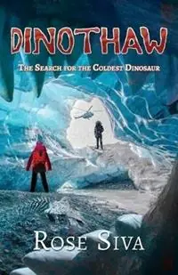 Dinothaw The search for the Coldest Dinosaur - Rose Elizabeth Siva - Libro in lingua inglese - Rose Siva - Voordeelprijs